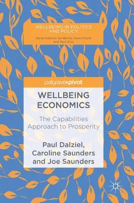 Jóléti közgazdaságtan: A jólét képességalapú megközelítése - Wellbeing Economics: The Capabilities Approach to Prosperity