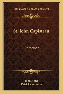 Capistran Szent János: reformátor. - St. John Capistran: Reformer