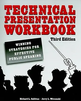 Műszaki prezentációs munkafüzet: Győztes stratégiák a hatékony nyilvános beszédhez - Technical Presentation Workbook: Winning Strategies for Effective Public Speaking