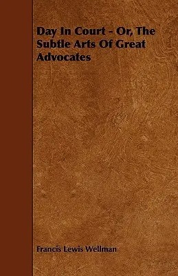 Day In Court - Or, The Subtle Arts Of Great Advocates (Nap a bíróságon - avagy a nagy ügyvédek finom művészete) - Day In Court - Or, The Subtle Arts Of Great Advocates