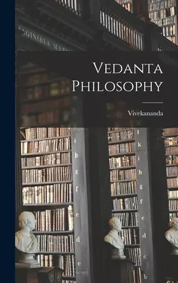 Vedanta filozófia ((Swami) Vivekananda) - Vedanta Philosophy ((Swami) Vivekananda)