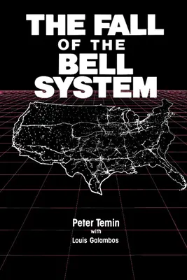 Pád Bellova systému: Studie o cenách a politice - The Fall of the Bell System: A Study in Prices and Politics