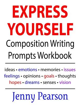 Express Yourself Composition Writing Writing Prompts Workbook (Kifejezd magad összetett írásbeli felszólítások munkafüzet) - Express Yourself Composition Writing Prompts Workbook