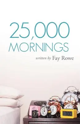 25,000 reggel: Ősi bölcsesség a modern élethez - 25,000 Mornings: Ancient Wisdom for a Modern Life