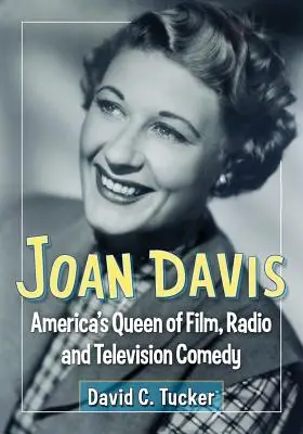 Joan Davis: A filmes, rádiós és televíziós komédiák amerikai királynője - Joan Davis: America's Queen of Film, Radio and Television Comedy