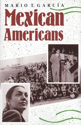 Mexikói amerikaiak: Mexikói mexikóiak: Vezetés, ideológia és identitás, 1930-1960 - Mexican Americans: Leadership, Ideology, and Identity, 1930-1960