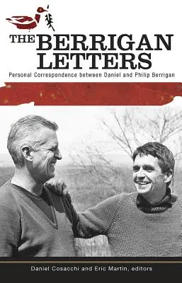 A Berrigan-levelek: Daniel és Philip Berrigan személyes levelezései - The Berrigan Letters: Personal Correspondence Between Daniel and Philip Berrigan