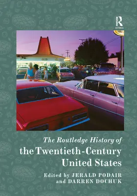 Az Egyesült Államok huszadik századi története (The Routledge History of the Twentieth-Century United States) - The Routledge History of the Twentieth-Century United States