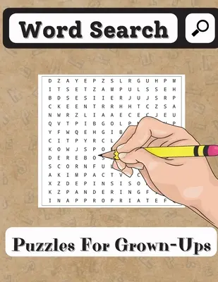 Szókereső rejtvények felnőtteknek: Szókereső könyv időseknek és minden más rejtvényrajongónak 200 rejtvénnyel - Word Search Puzzles for Grown-Ups: Word Search Book for Seniors and all other Puzzle Fans with 200 Puzzles