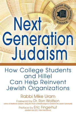 A zsidóság következő generációja: Hogyan segíthetnek a főiskolai hallgatók és a Hillel a zsidó szervezetek újjáalakításában? - Next Generation Judaism: How College Students and Hillel Can Help Reinvent Jewish Organizations