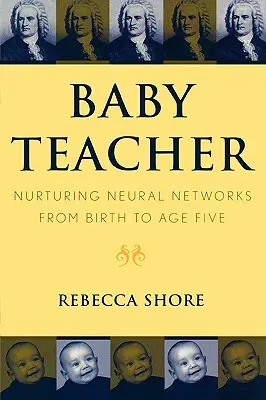 Babatanárnő: Az ideghálózatok táplálása a születéstől az ötéves korig - Baby Teacher: Nurturing Neural Networks from Birth to Age Five