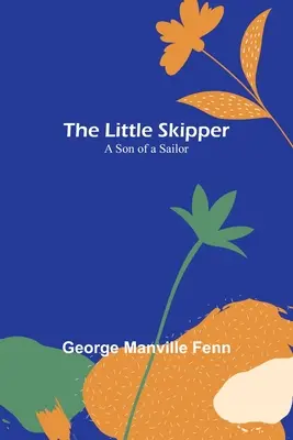 The Little Skipper: Egy tengerész fia - The Little Skipper: A Son of a Sailor