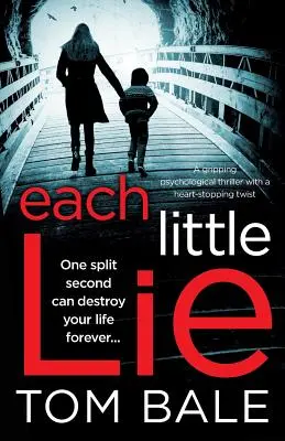 Minden kis hazugság: Egy lebilincselő pszichológiai thriller szívszorító fordulattal - Each Little Lie: A gripping psychological thriller with a heart-stopping twist