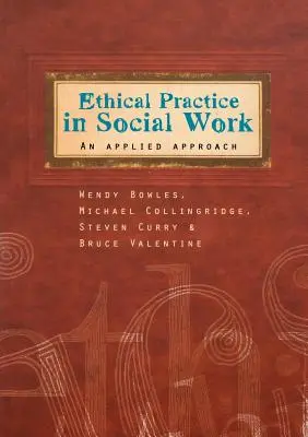 Etikai gyakorlat a szociális munkában: Alkalmazott megközelítés - Ethical Practice in Social Work: An Applied Approach