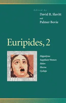 Euripidész, 2: Hippolütosz, Könyörgő nők, Heléna, Elektra, Küklopszok - Euripides, 2: Hippolytus, Suppliant Women, Helen, Electra, Cyclops