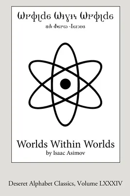 Világok a világokban (Deseret Alphabet kiadás): Az atomenergia története - Worlds Within Worlds (Deseret Alphabet edition): The Story of Nuclear Energy