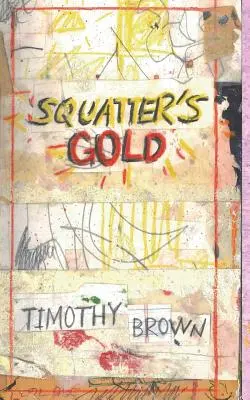 Squatter's Gold: 1. könyv: Sam White hajléktalan rejtélyei - Squatter's Gold: Book 1: Sam White Homeless Mysteries