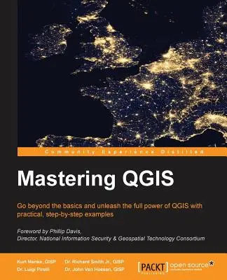 Mastering QGIS: Lépjen túl az alapokon, és szabadítsa fel a QGIS teljes erejét gyakorlati, lépésről-lépésre bemutatott példákkal - Mastering QGIS: Go beyond the basics and unleash the full power of QGIS with practical, step-by-step examples