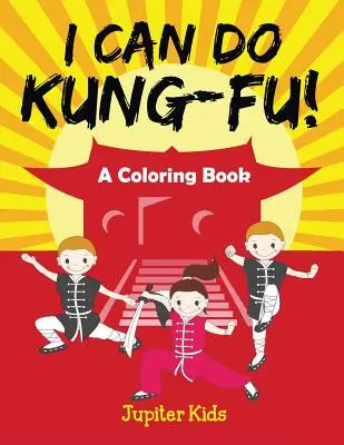 Tudok kung-fu-t! (Színezőkönyv) - I Can Do Kung-Fu! (A Coloring Book)