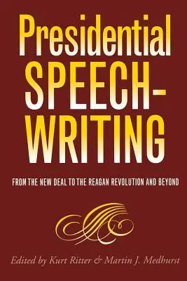 Elnöki beszédek írása: A New Deal-től a Reagan-forradalomig és azon túl - Presidential Speechwriting: From the New Deal to the Reagan Revolution and Beyond