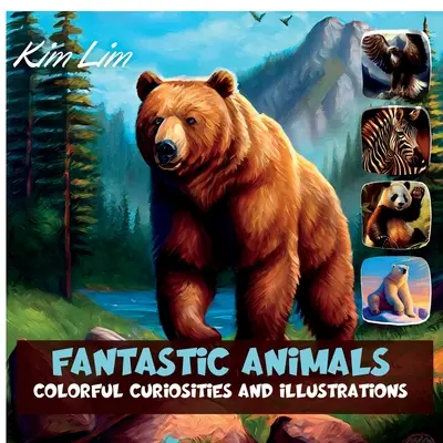 Fantasztikus állatok: Színes érdekességek és illusztrációk - Fantastic Animals: Colorful Curiosities and Illustrations
