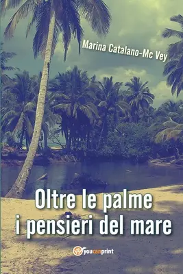 Oltre le palme i pensieri del mare (A pálmák mellett a tengerben) - Oltre le palme i pensieri del mare