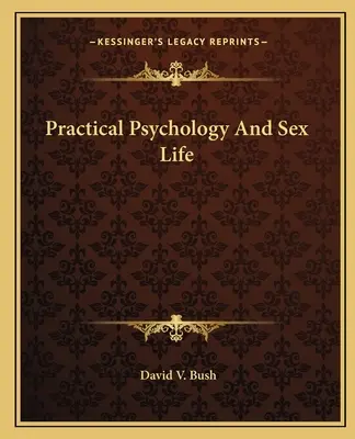 Gyakorlati pszichológia és szexuális élet - Practical Psychology And Sex Life