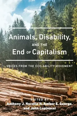 Állatok, fogyatékosság és a kapitalizmus vége: Hangok az öko-képesség mozgalomból - Animals, Disability, and the End of Capitalism: Voices from the Eco-ability Movement