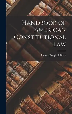 Az amerikai alkotmányjog kézikönyve - Handbook of American Constitutional Law