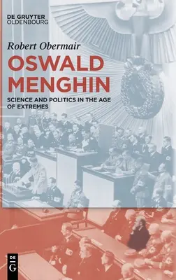 Oswald Menghin: Tudomány és politika a szélsőségek korában - Oswald Menghin: Science and Politics in the Age of Extremes