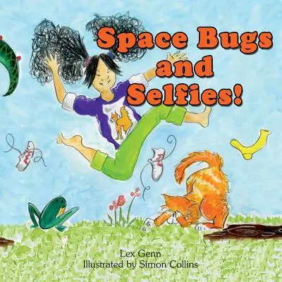 Űrbogarak és szelfik: Egy történet önmagunkról, űrbogarakról és a fingásról. - Space Bugs and Selfies: A story about being yourself, space bugs and farting.