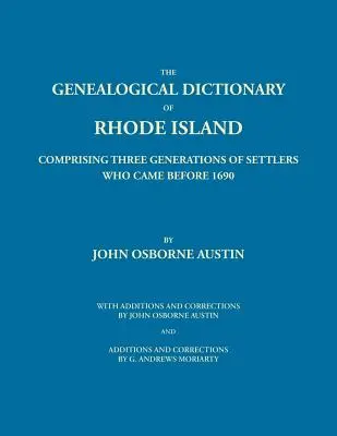 Rhode Island genealógiai szótára: Az 1690 előtt érkezett telepesek három generációját tartalmazza. John Osborne kiegészítéseivel és helyesbítéseivel. - Genealogical Dictionary of Rhode Island: Comprising Three Generations of Settlers Who Came Before 1690. With Additions and Corrections by John Osborne