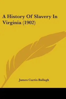 A rabszolgaság története Virginiában (1902) - A History Of Slavery In Virginia (1902)