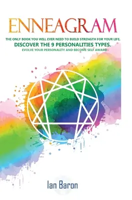 Enneagram: The Only Book You Will Ever Need to Build Strength for Your Life. Fedezd fel a 9 személyiségtípust. Evolve Your Pers - Enneagram: The Only Book You Will Ever Need to Build Strength for Your Life. Discover The 9 Personalities Types. Evolve Your Pers