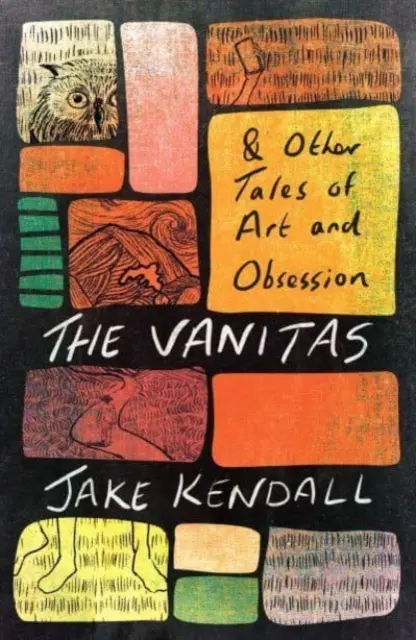 A Vanitas és más történetek a művészetről és a megszállottságról - The Vanitas & Other Tales of Art and Obsession