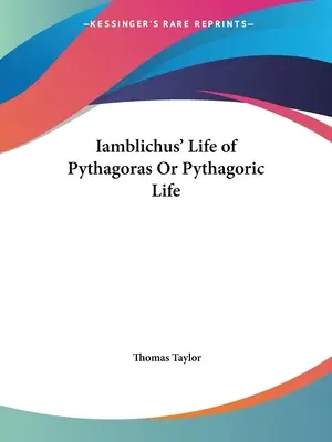 Iamblichus' Life of Pythagoras Or Pythagoric Life (Iamblichus Pitagorasz élete vagy Pitagorikus élet) - Iamblichus' Life of Pythagoras Or Pythagoric Life