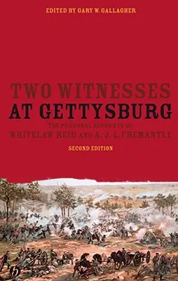 Két tanú Gettysburgban: Whitelaw Reid és A. J. L. Fremantle személyes beszámolói - Two Witnesses at Gettysburg: The Personal Accounts of Whitelaw Reid and A. J. L. Fremantle