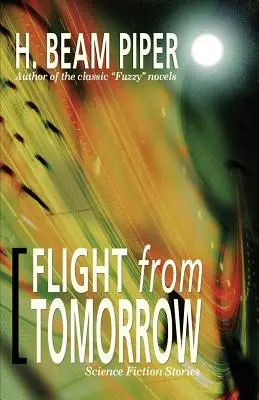 Útěk ze zítřka: Vědeckofantastické povídky - Flight from Tomorrow: Science Fiction Stories