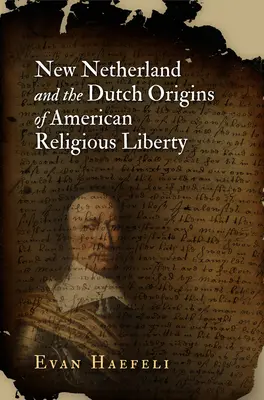Új-Hollandia és az amerikai vallásszabadság holland eredete - New Netherland and the Dutch Origins of American Religious Liberty