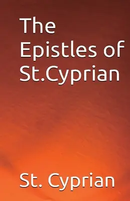 Szent Ciprián levelei - The Epistles of St. Cyprian