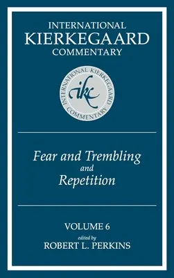 Nemzetközi Kierkegaard-kommentár 6. kötet: Félelem és reszketés és ismétlés - International Kierkegaard Commentary Volume 6: Fear and Trembling and Repetition