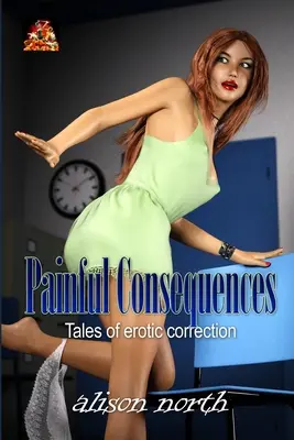 Fájdalmas következmények: Történetek az erotikus korrekcióról - Painful Consequences: Tales of erotic correction