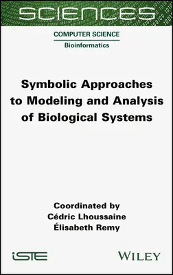 Szimbolikus megközelítések a biológiai rendszerek modellezéséhez és elemzéséhez - Symbolic Approaches to Modeling and Analysis of Biological Systems