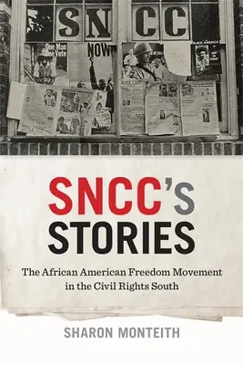 Sncc's Stories: Az afroamerikai szabadságmozgalom a polgárjogi Délvidéken - Sncc's Stories: The African American Freedom Movement in the Civil Rights South