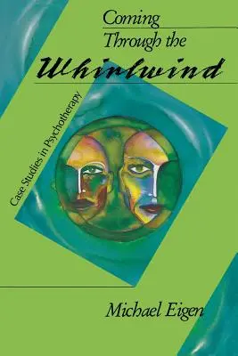 Átkelés az örvényen: Esettanulmányok a pszichoterápiában - Coming Through the Whirlwind: Case Studies in Psychotherapy