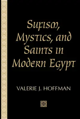 Szufizmus, misztikusok és szentek a modern Egyiptomban - Sufism, Mystics, and Saints in Modern Egypt