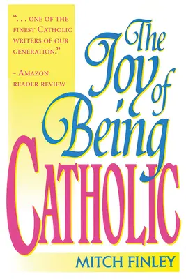 A katolikus lét öröme - The Joy of Being Catholic