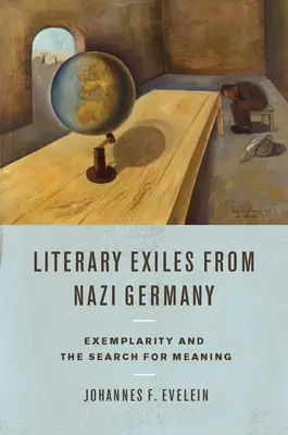 Irodalmi száműzöttek a náci Németországból: A példamutatás és az értelemkeresés - Literary Exiles from Nazi Germany: Exemplarity and the Search for Meaning