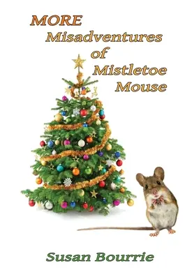 További Fagyöngy egér kalandjai - More Misadventures of Mistletoe Mouse