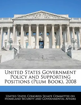 Az Egyesült Államok kormányának politikája és támogató álláspontjai (Plum Book), 2008 - United States Government Policy and Supporting Positions (Plum Book), 2008